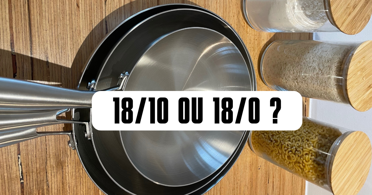 Poêle inox 18/10 ou 18/0 : Quelle différence ?